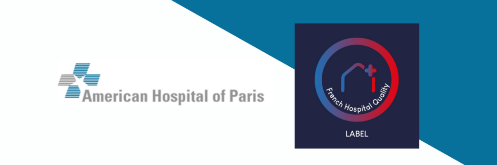 THE AMERICAN HOSPITAL OF PARIS IS ONE OF THE VERY FIRST HOSPITALS TO OBTAIN THE FRENCH QUALITY HOSPITAL LABEL